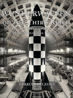 cover image of Wunderwaffen of the Third Reich Nazi Secret Weapons and the Quest for Technological Supremacy